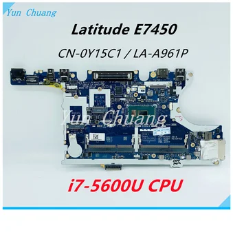 CN-0Y15C1 0Y15C1 ZBU10 LA-A961P дънна Платка за лаптоп DELL Latitude E7450 дънна Платка с процесор i7-5600U 100% Напълно тестван